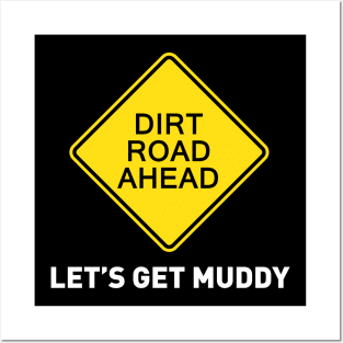 Sign - Dirt Road Ahead - Let's Get Muddy Posters and Art